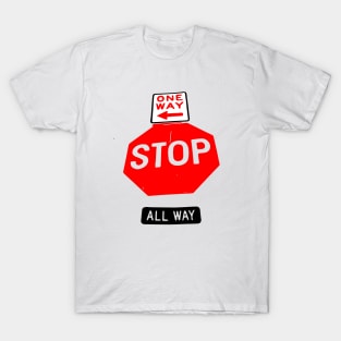 One Way , Stop , All Way Road Sign T-Shirt